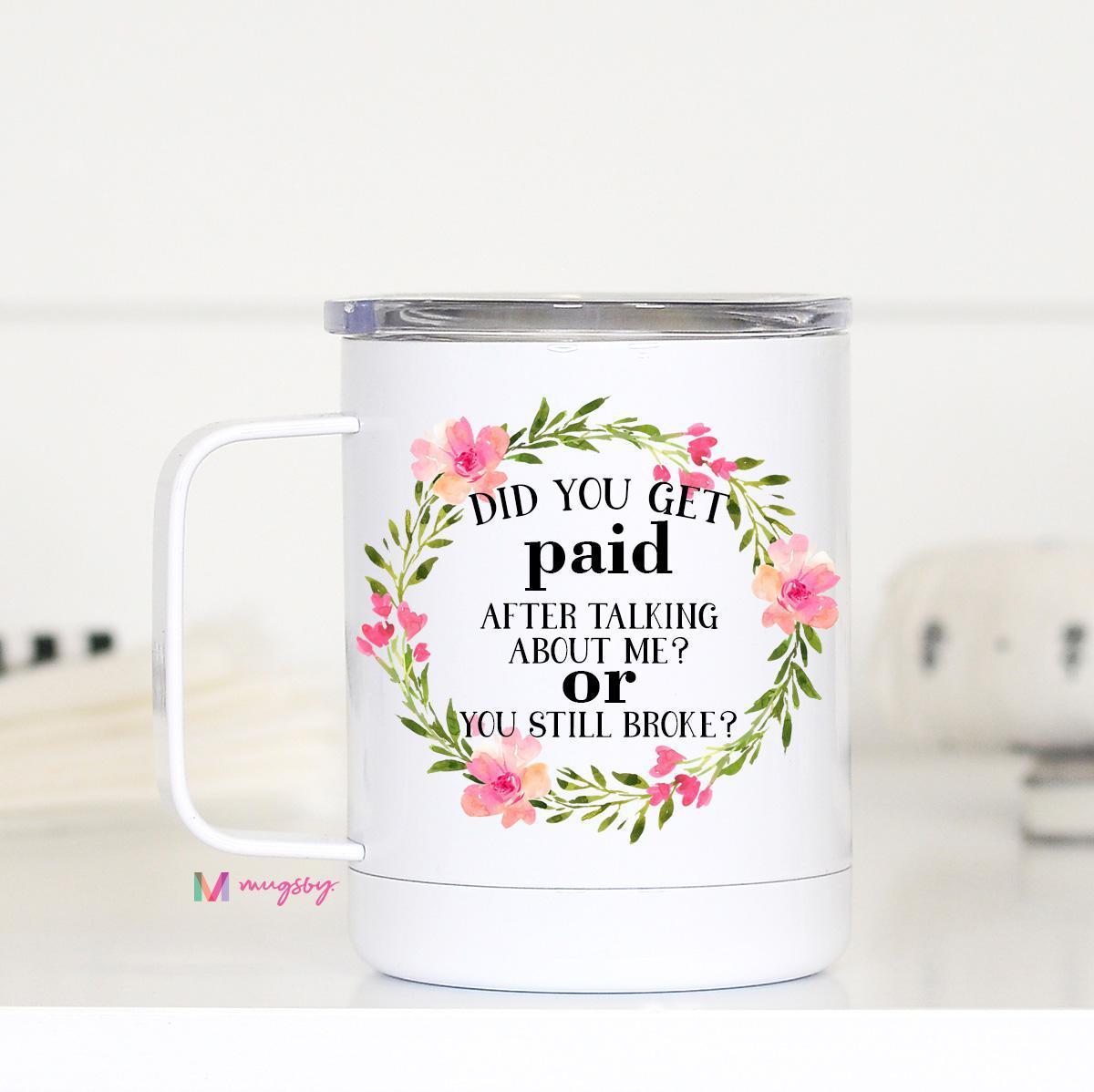 Did You Get Paid? Travel Mug *Final Sale*