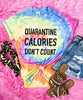 SALE! Quarantine Calories Tee